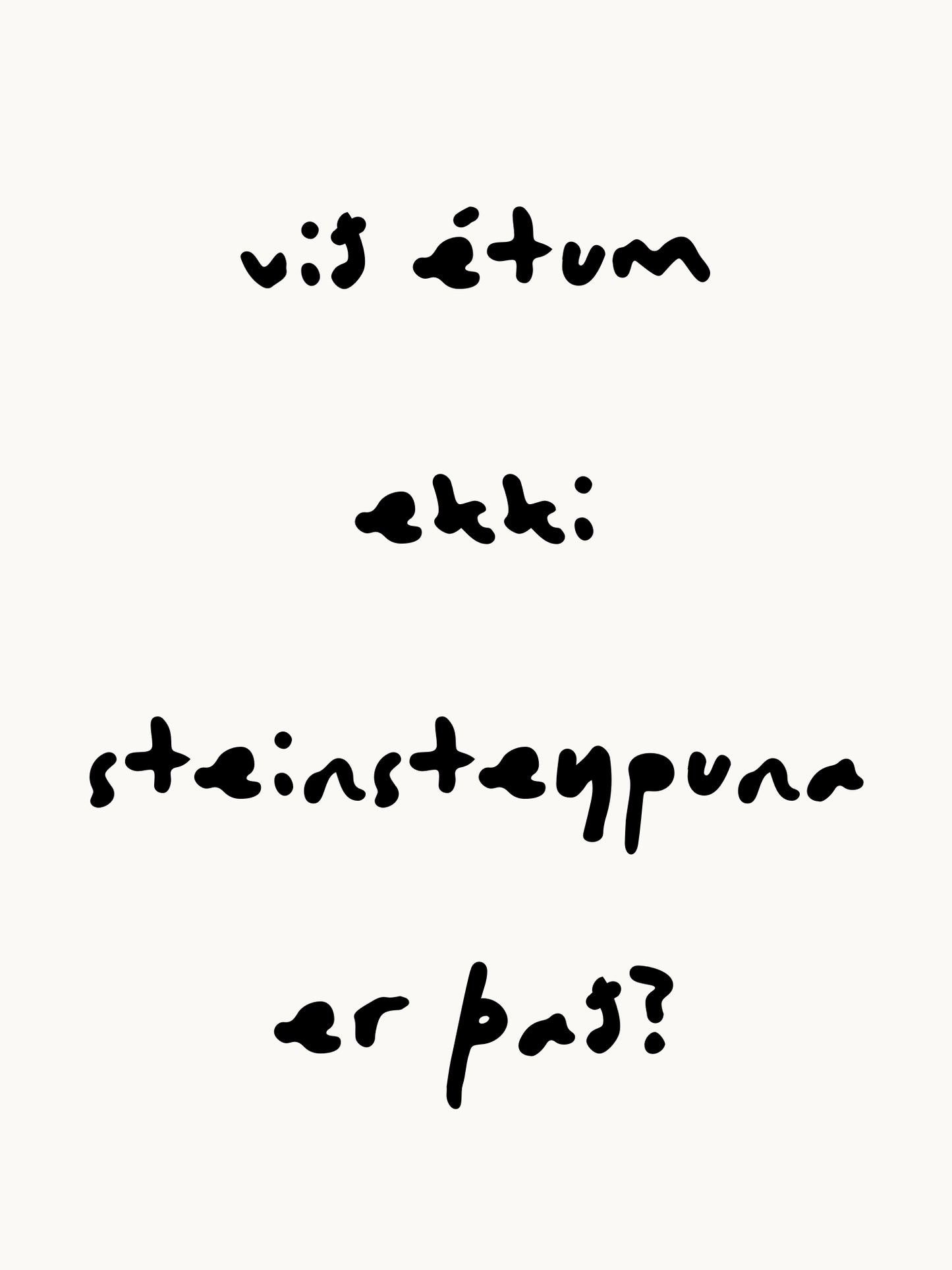 Við étum ekki seinsteypuna er það?!
